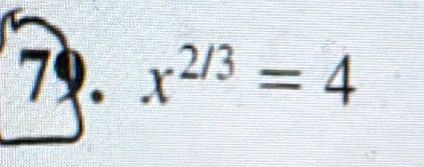 x^(2/3)=4