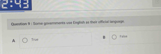 Some governments use English as their official language.
B
A True False