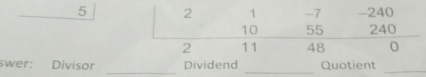 5 
_
_
swer: Divisor Dividend Quotient_