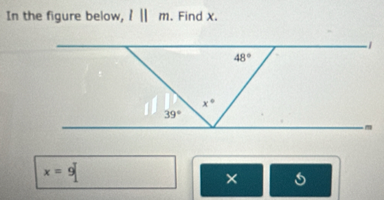 In the figure below, l||m. Find X.
x=9
×