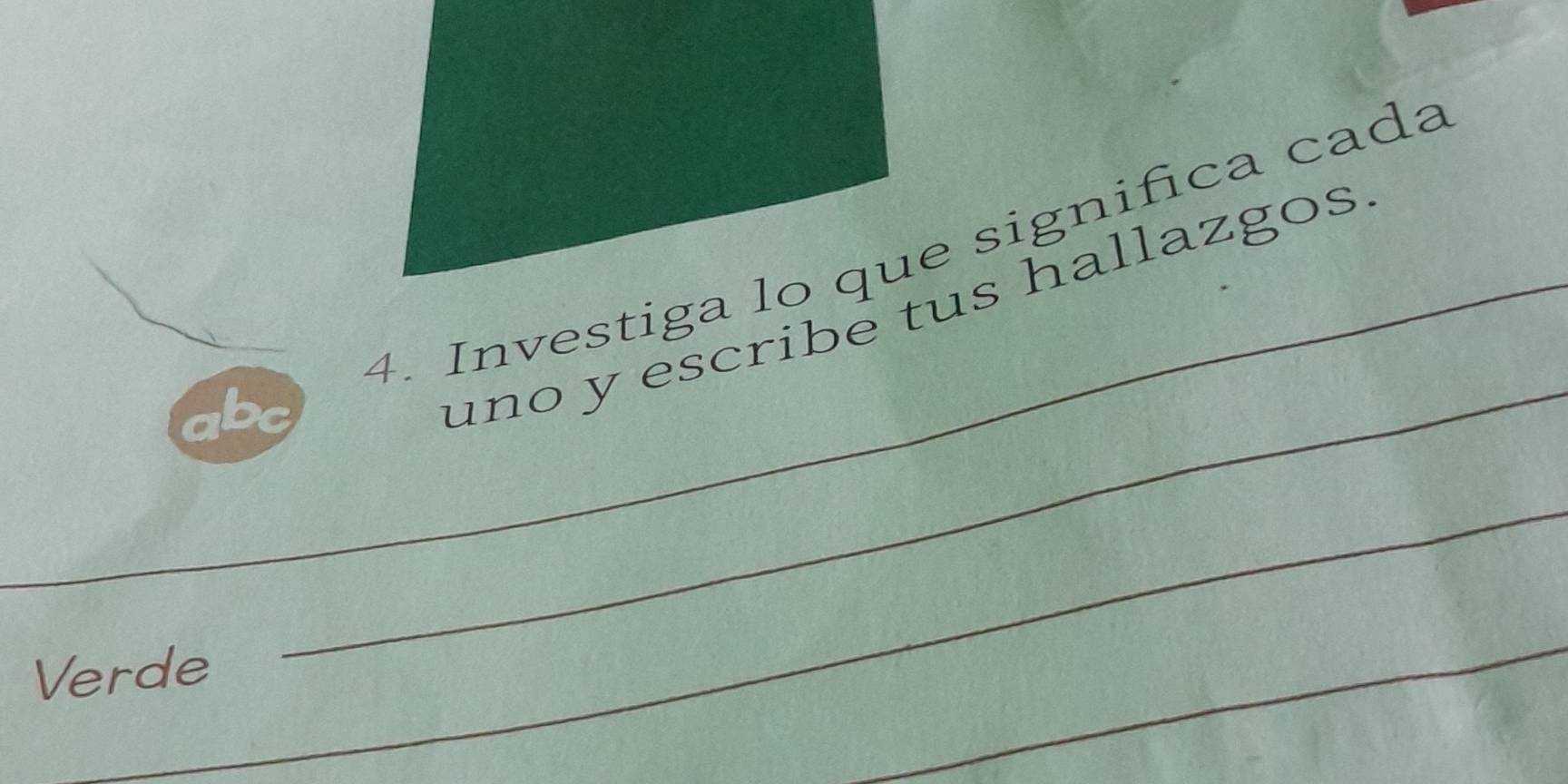 Investiga lo que significa cada 
_ 
uno y escribe tus hallazgos 
_ 
_ 
_ 
Verde 
_