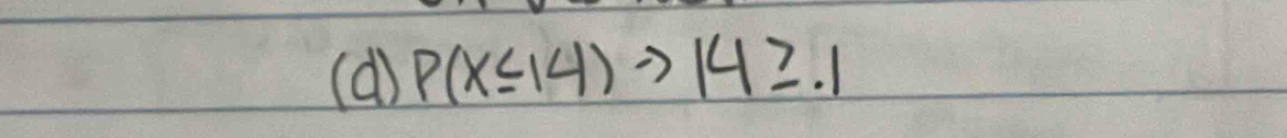 P(x≤ 14)to 14≥ .1