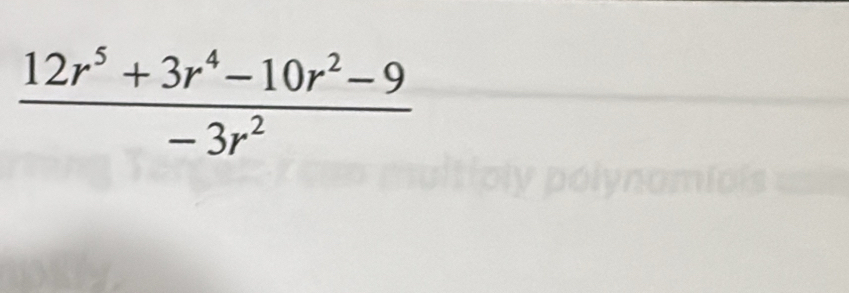  (12r^5+3r^4-10r^2-9)/-3r^2 