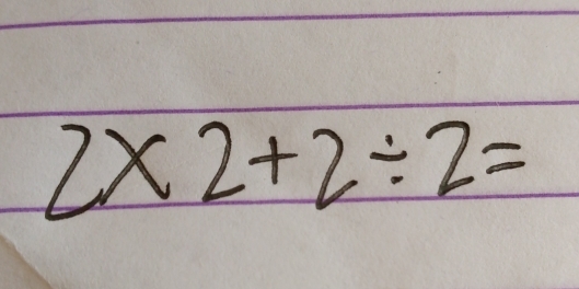 2* 2+2/ 2=