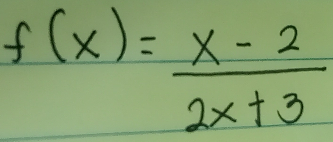 f(x)= (x-2)/2x+3 
sqrt(1)2= 5/40^4 