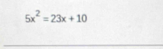 5x^2=23x+10