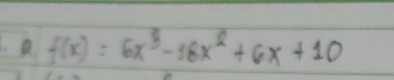 f(x)=6x^3-18x^2+6x+10