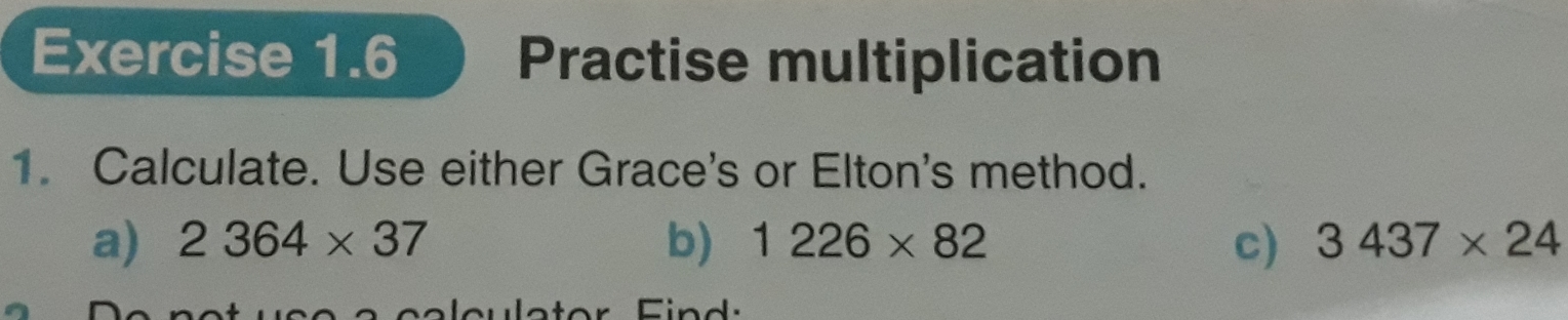 Solved: Practise multiplication 1. Calculate. Use either Grace's or ...
