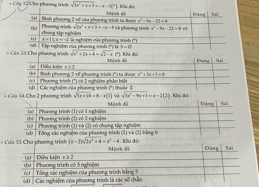 Cho phương trình sqrt(2x^2+x+3)=-x-5(*). Khi đó:
* Câu 53.Cho phương trình sqrt(x^2+2x+4)=sqrt(2-x)
» Câu 54.Cho 2 phương trình sqrt(5x+10)=8-x(1) và sqrt(3x^2-9x+1)=x-2(2). Khi đó:
» Câu 55.Cho phương trình (x-2)sqrt(2x^2+4)=x^2-4. Khi đó: