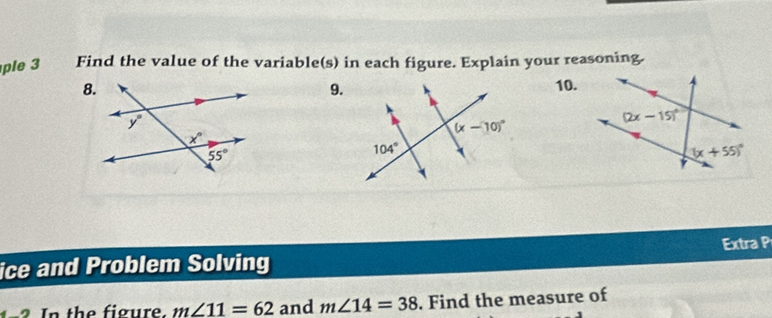 ple 3 Find the value of the variable(s) in each figure. Explain your reasoning.
8. 10.
9.
ice and Problem Solving Extra P
n th e figure. m∠ 11=62 and m∠ 14=38. Find the measure of