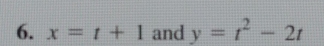 x=t+1 and y=t^2-2t