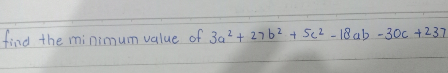 Telah dijawab:find the minimum value of 3a^2+27b^2+5c^2-18ab-30c+237