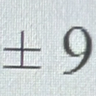 ± 9