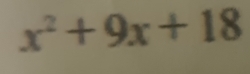 x^2+9x+18