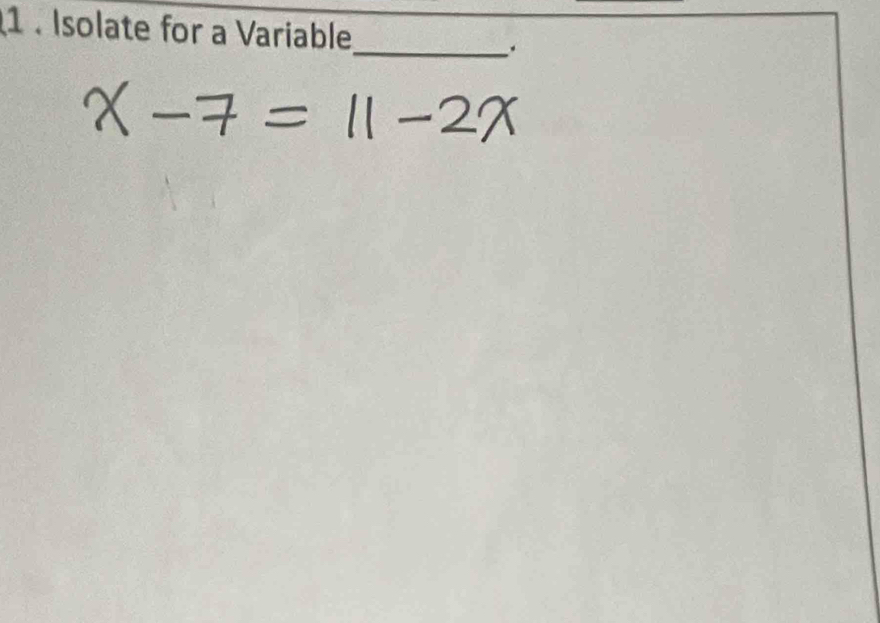 1 . Isolate for a Variable 
_.