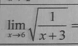 limlimits _xto 6sqrt(frac 1)x+3=