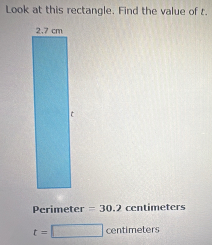 Look at this rectangle. Find the value of t.
Perimeter =30.2 centimeters
t=□ centi meters