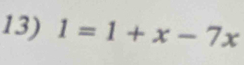 1=1+x-7x