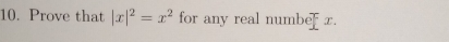 Prove that |x|^2=x^2 for any real number x.