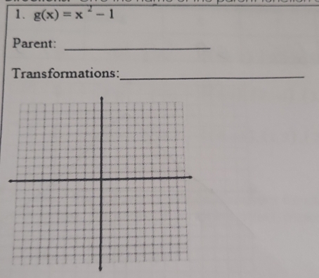 g(x)=x^2-1
Parent:_ 
Transformations:_