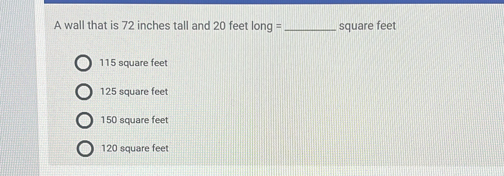 Solved: A wall that is 72 inches tall and 20 feetlong= _ square feet ...