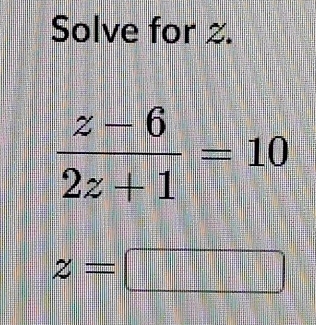 Solve for .
z=□