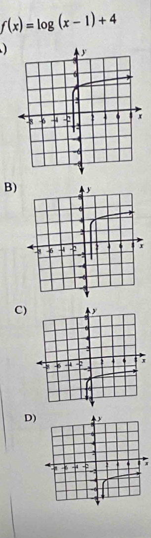 f(x)=log (x-1)+4
) 
B) 
C) 
D)
x