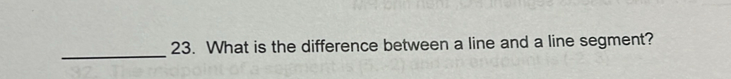 Solved: What is the difference between a line and a line segment? [Math]