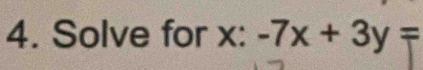 Solve for x : -7x+3y=