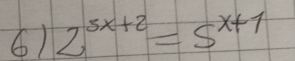 61 2^(5x+2)=5^(x+1)