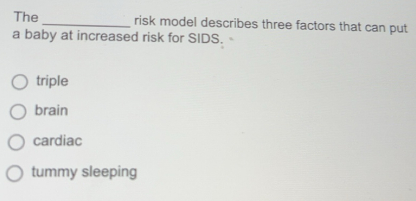 Solved: The _risk model describes three factors that can put a baby at ...