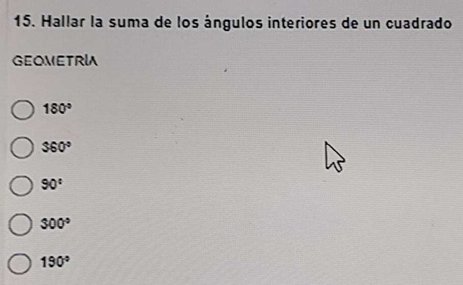 Hallar la suma de los ángulos interiores de un cuadrado
GEOMETRIA
180°
360°
90°
300°
190°