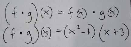 (f· g)(x)=f(x)· g(x)
(f· g)(x)=(x^2-1)(x+3)