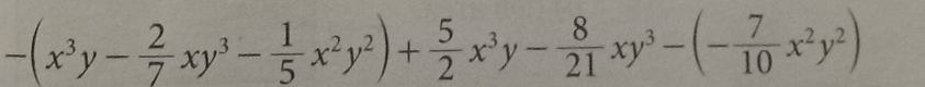 -(x^3y- 2/7 xy^3- 1/5 x^2y^2)+ 5/2 x^3y- 8/21 xy^3-(- 7/10 x^2y^2)