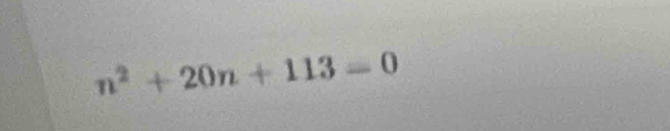 n^2+20n+113=0