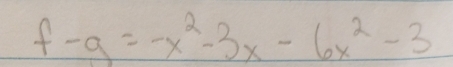 f-9=-x^2-3x-6x^2-3