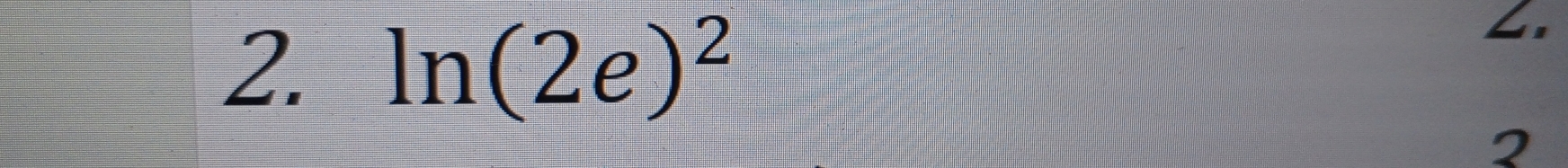 ln (2e)^2
L. 
2