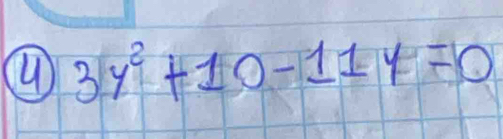 4 3y^2+10-11y=0