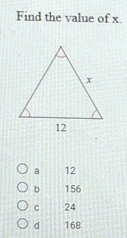 Find the value of x.
a 12
b 156
C 24
d 168