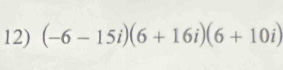 (-6-15i)(6+16i)(6+10i)