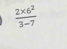  (2* 6^2)/3-7 