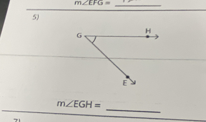 m∠ EFG=
_ 
5)
H
G
E
_
m∠ EGH=