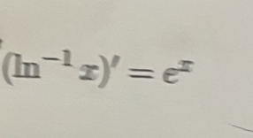 (ln^(-1)x)'=e^x