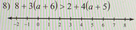 8+3(a+6)>2+4(a+5)