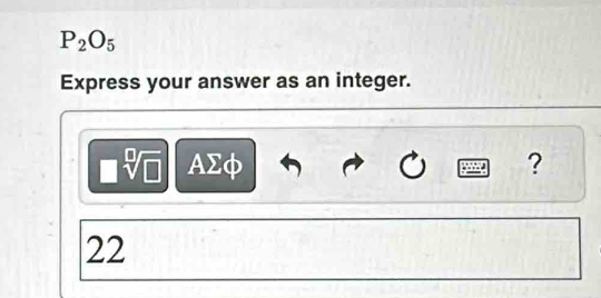 P_2O_5
Express your answer as an integer.
sqrt[□](□ ) AΣφ ? 
22