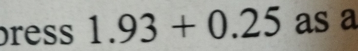 ress 1.93+0.25 as a