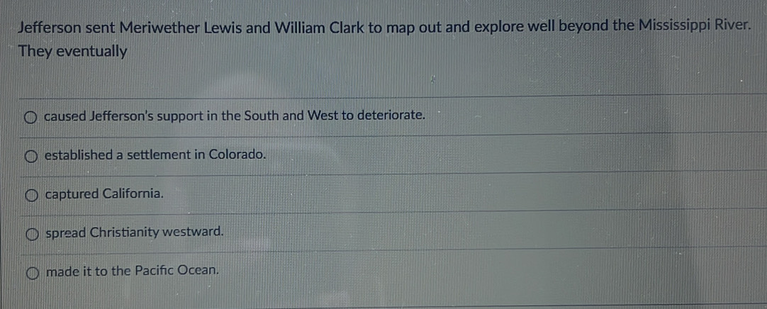 Solved: Jefferson sent Meriwether Lewis and William Clark to map out ...