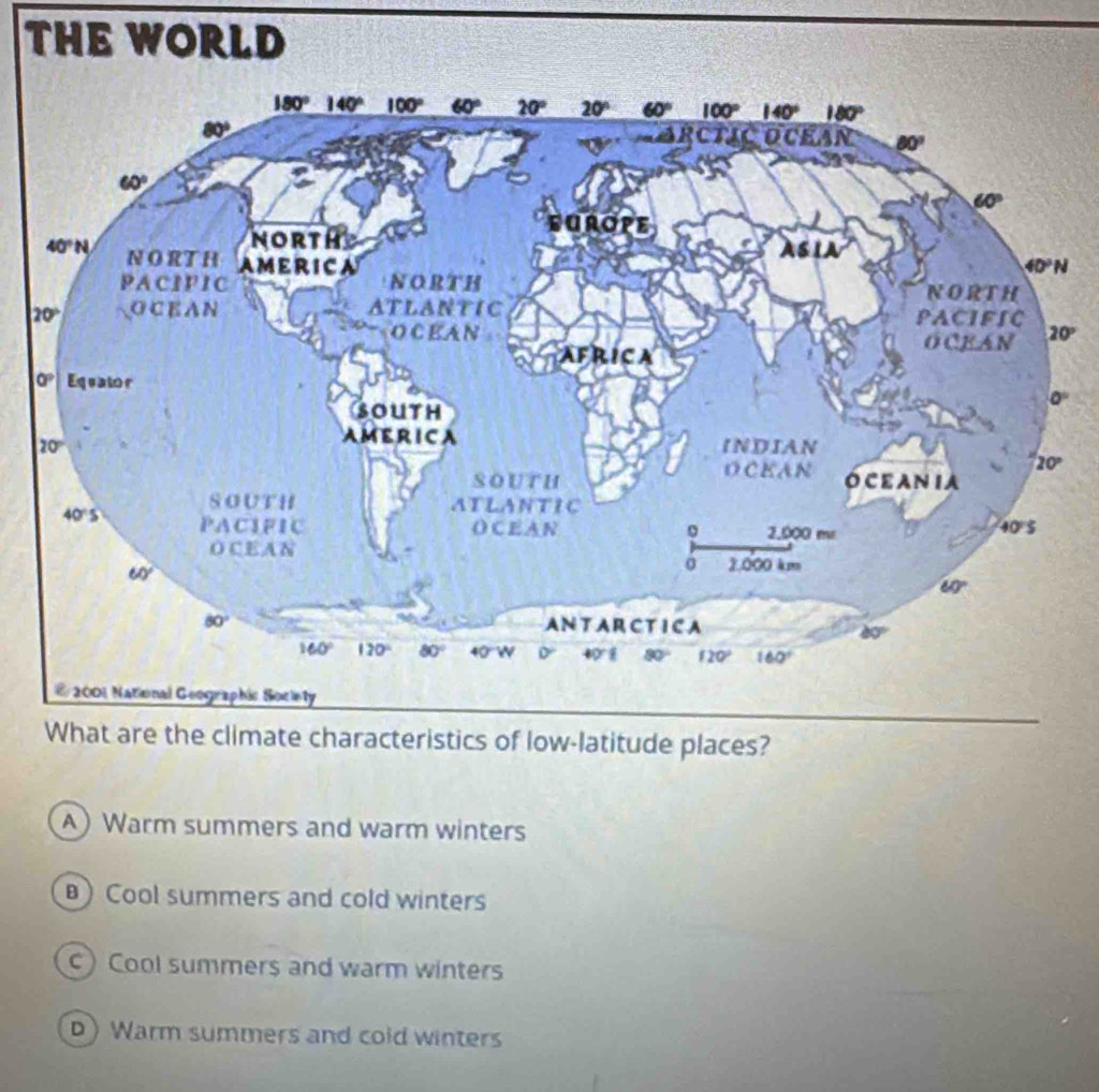 THE WORLD
20°
0°
A) Warm summers and warm winters
) Cool summers and cold winters
c)Cool summers and warm winters
DWarm summers and cold winters