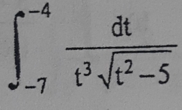 ∈t _(-7)^(-4) dt/t^3sqrt(t^2-5) 