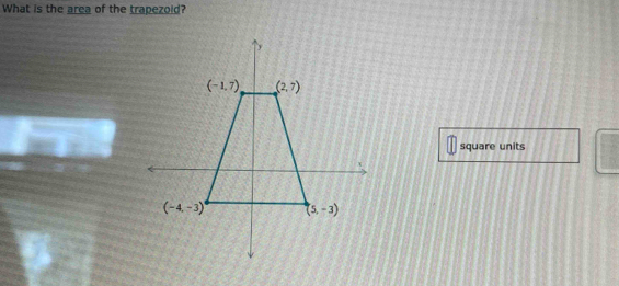 What is the area of the trapezold?
square units